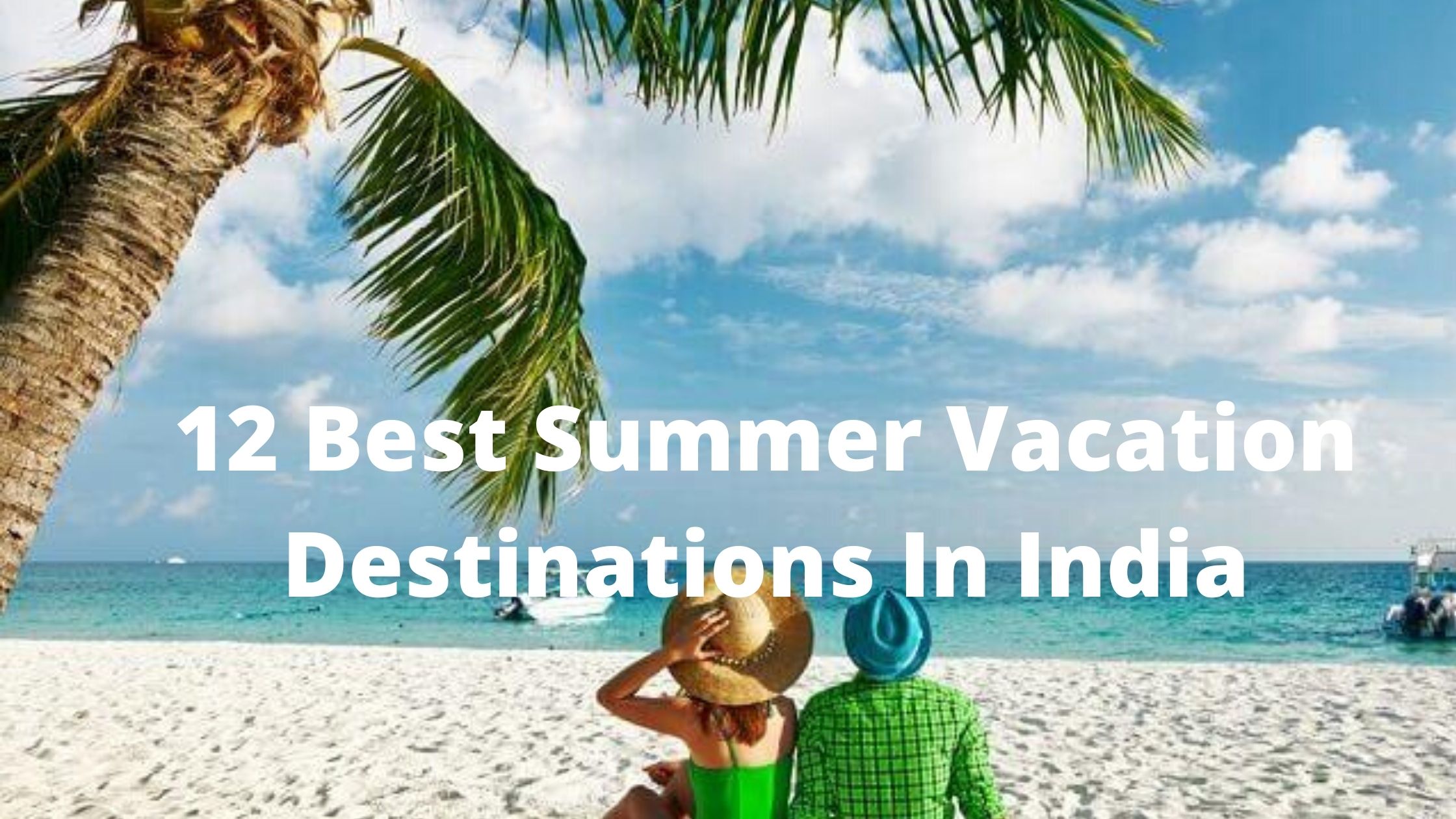 12 Best Summer Vacation Destinations In India
